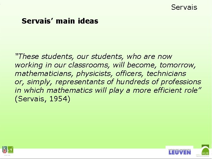 Servais’ main ideas “These students, our students, who are now working in our classrooms,