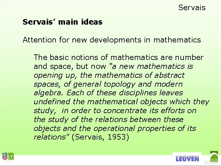 Servais’ main ideas Attention for new developments in mathematics The basic notions of mathematics