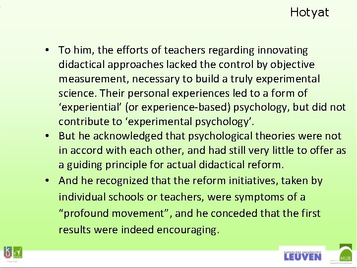 Hotyat • To him, the efforts of teachers regarding innovating didactical approaches lacked the