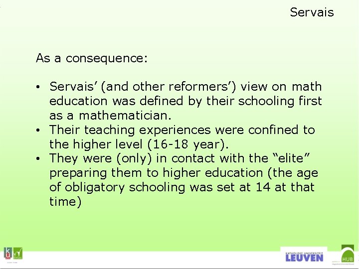Servais As a consequence: • Servais’ (and other reformers’) view on math education was