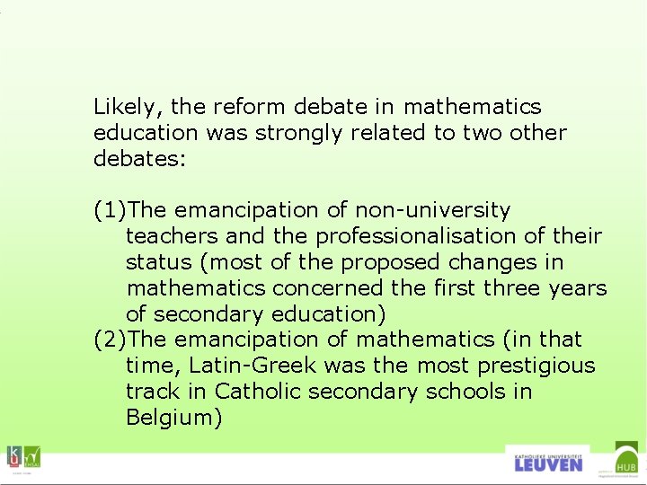Likely, the reform debate in mathematics education was strongly related to two other debates: