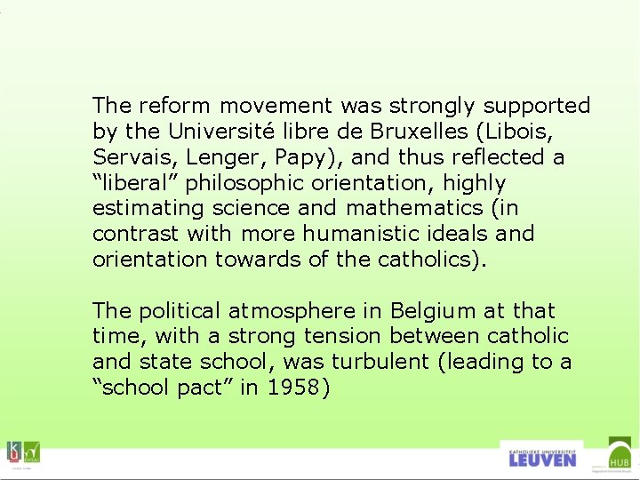 The reform movement was strongly supported by the Université libre de Bruxelles (Libois, Servais,