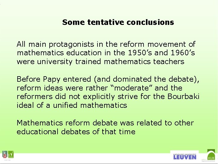 Some tentative conclusions All main protagonists in the reform movement of mathematics education in