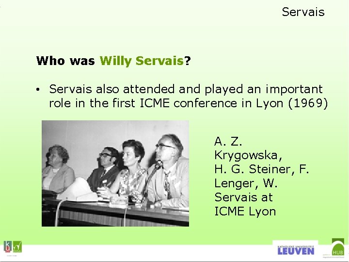 Servais Who was Willy Servais? • Servais also attended and played an important role