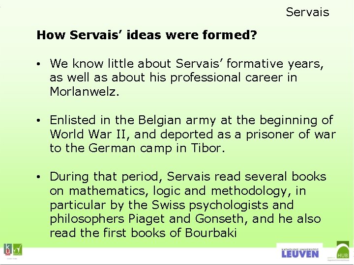 Servais How Servais’ ideas were formed? • We know little about Servais’ formative years,