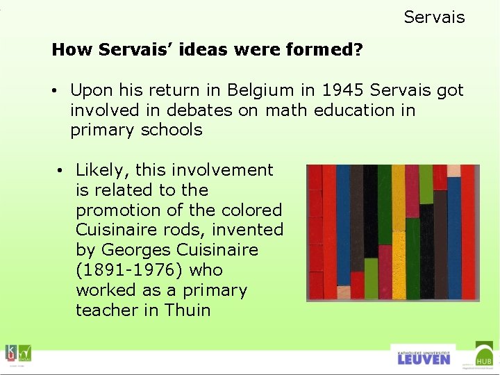 Servais How Servais’ ideas were formed? • Upon his return in Belgium in 1945