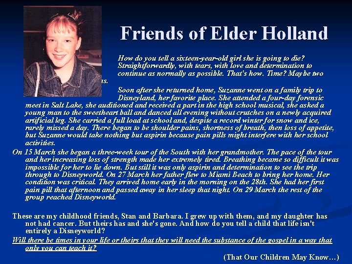 Friends of Elder Holland months. How do you tell a sixteen-year-old girl she is