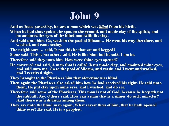 John 9 And as Jesus passed by, he saw a man which was blind