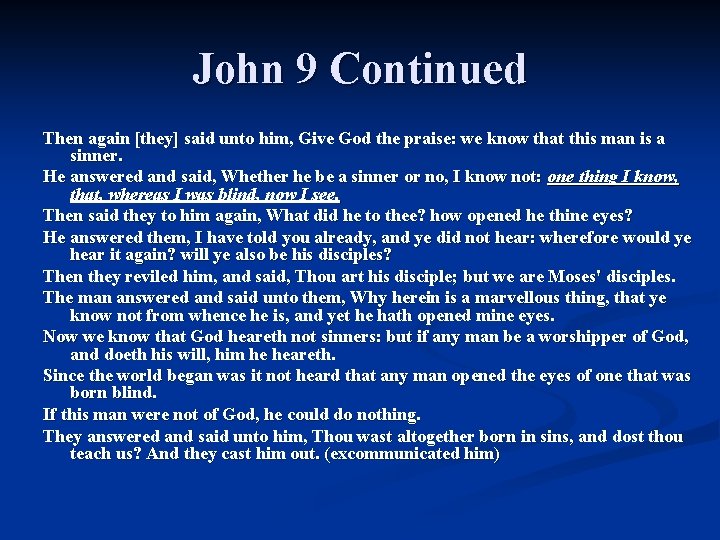 John 9 Continued Then again [they] said unto him, Give God the praise: we