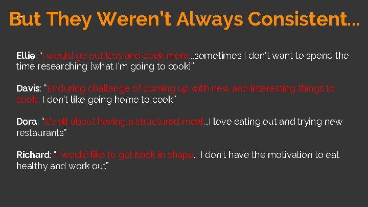 But They Weren’t Always Consistent. . . Ellie: “I would go out less and