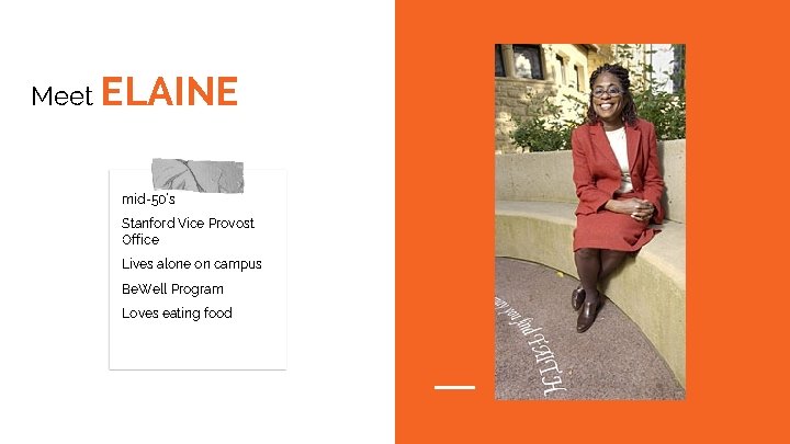 Meet ELAINE mid-50’s Stanford Vice Provost Office Lives alone on campus Be. Well Program