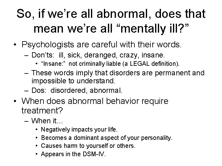 So, if we’re all abnormal, does that mean we’re all “mentally ill? ” •