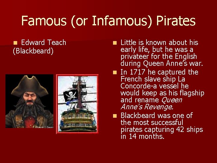Famous (or Infamous) Pirates Edward Teach (Blackbeard) n Little is known about his early
