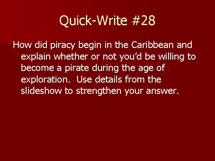 Quick-Write #28 How did piracy begin in the Caribbean and explain whether or not