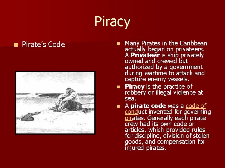 Piracy n Pirate’s Code Many Pirates in the Caribbean actually began on privateers. A