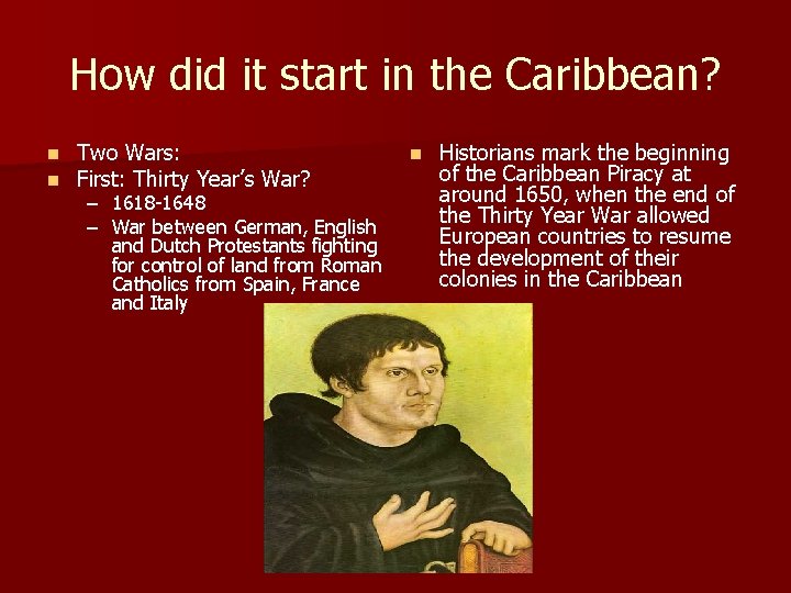 How did it start in the Caribbean? n n Two Wars: First: Thirty Year’s