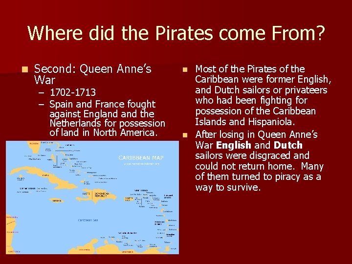 Where did the Pirates come From? n Second: Queen Anne’s War – 1702 -1713