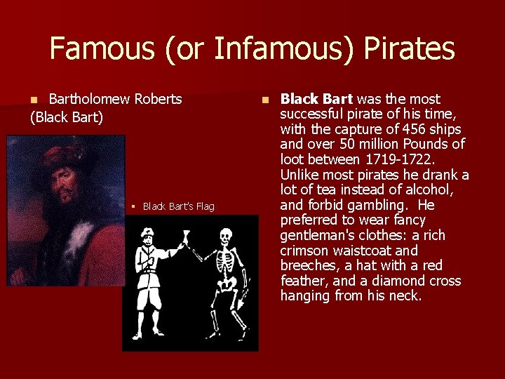 Famous (or Infamous) Pirates Bartholomew Roberts (Black Bart) n § Black Bart’s Flag n