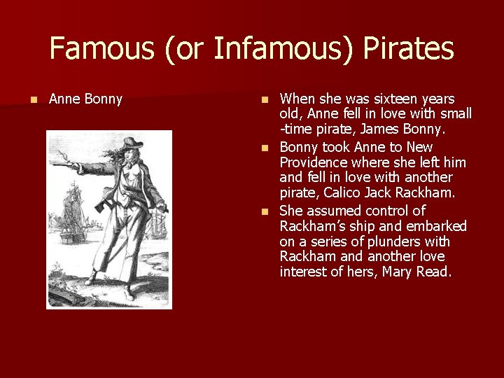 Famous (or Infamous) Pirates n Anne Bonny When she was sixteen years old, Anne