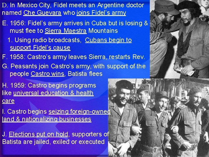 D. In Mexico City, Fidel meets an Argentine doctor named Che Guevara who joins