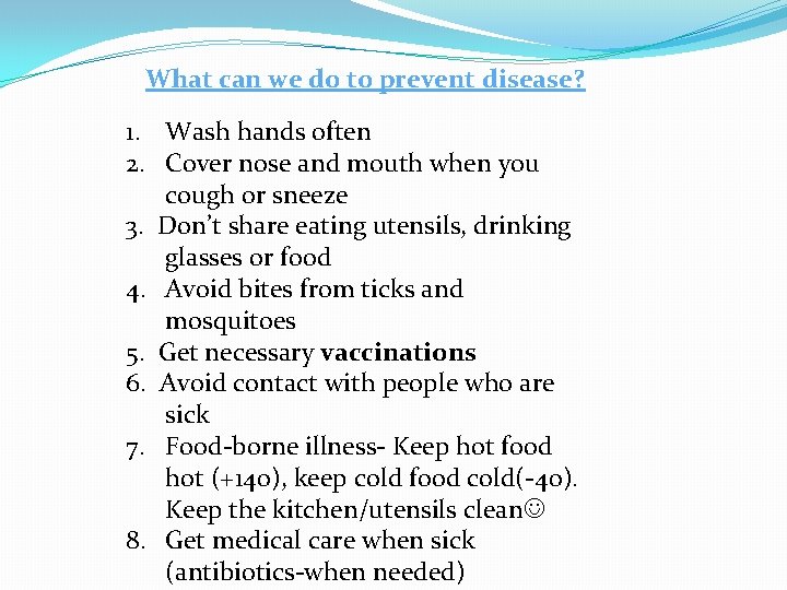 What can we do to prevent disease? 1. Wash hands often 2. Cover nose