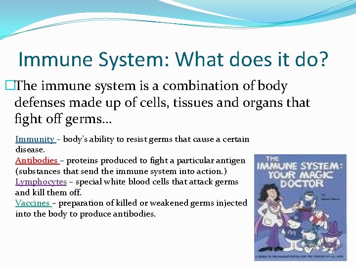 Immune System: What does it do? �The immune system is a combination of body