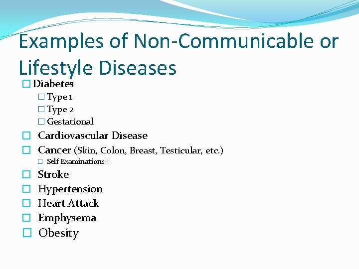 Examples of Non-Communicable or Lifestyle Diseases �Diabetes � Type 1 � Type 2 �