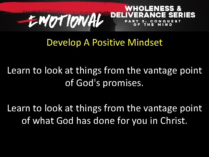Develop A Positive Mindset Learn to look at things from the vantage point of