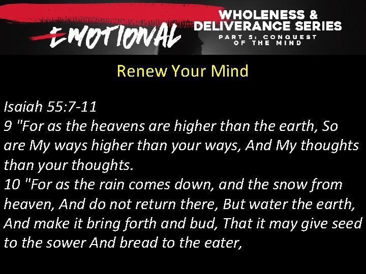 Renew Your Mind Isaiah 55: 7 -11 9 "For as the heavens are higher