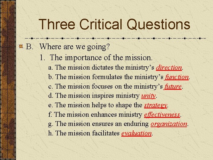 Three Critical Questions B. Where are we going? 1. The importance of the mission.