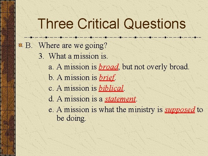 Three Critical Questions B. Where are we going? 3. What a mission is. a.