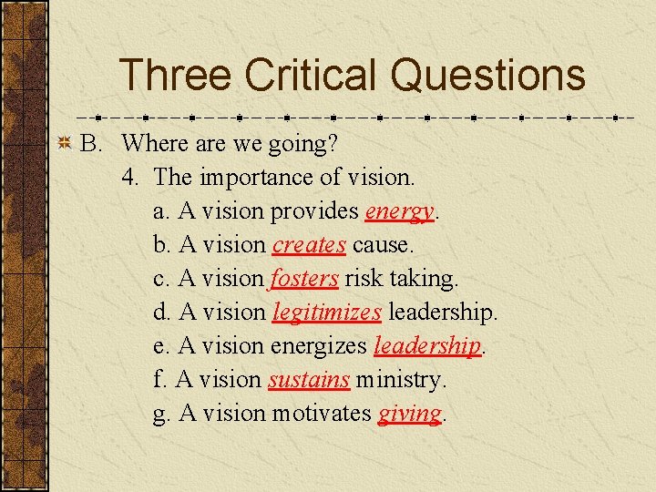 Three Critical Questions B. Where are we going? 4. The importance of vision. a.