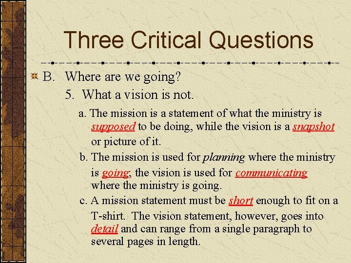 Three Critical Questions B. Where are we going? 5. What a vision is not.