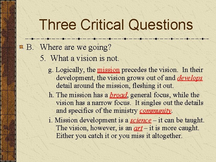 Three Critical Questions B. Where are we going? 5. What a vision is not.