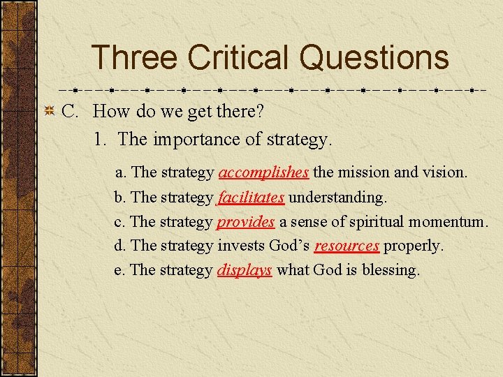 Three Critical Questions C. How do we get there? 1. The importance of strategy.