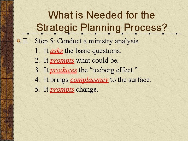 What is Needed for the Strategic Planning Process? E. Step 5: Conduct a ministry