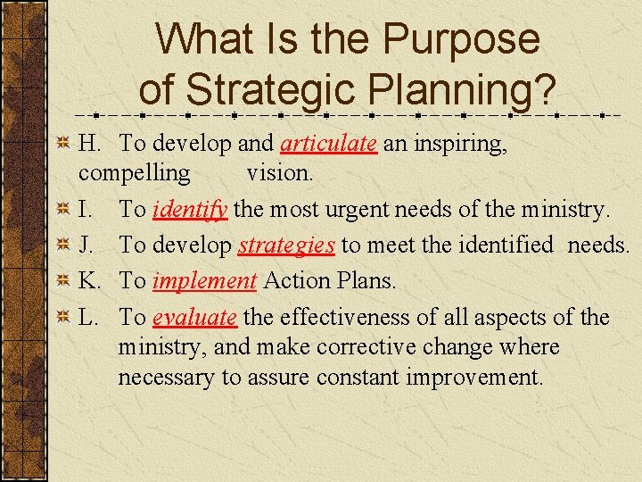 What Is the Purpose of Strategic Planning? H. To develop and articulate an inspiring,