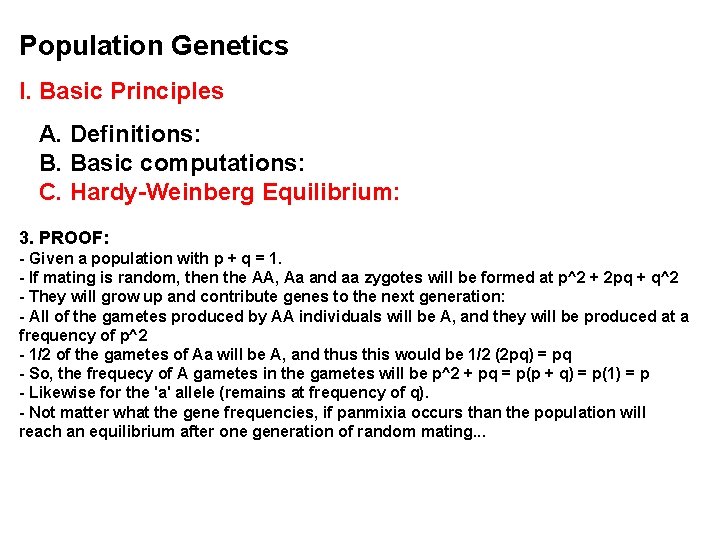 Population Genetics I. Basic Principles A. Definitions: B. Basic computations: C. Hardy-Weinberg Equilibrium: 3.