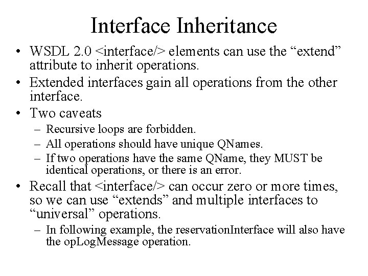 Interface Inheritance • WSDL 2. 0 <interface/> elements can use the “extend” attribute to
