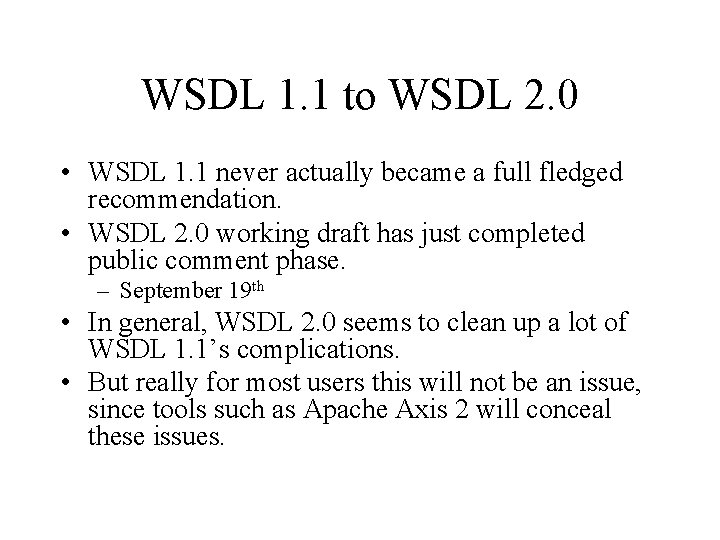 WSDL 1. 1 to WSDL 2. 0 • WSDL 1. 1 never actually became