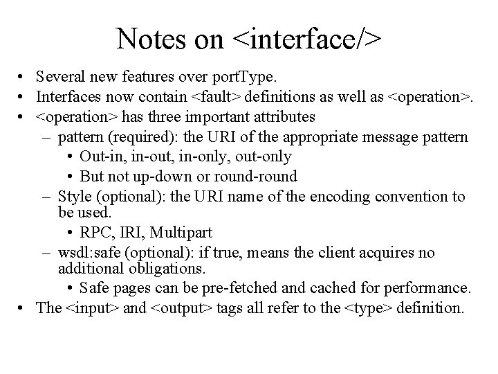 Notes on <interface/> • Several new features over port. Type. • Interfaces now contain