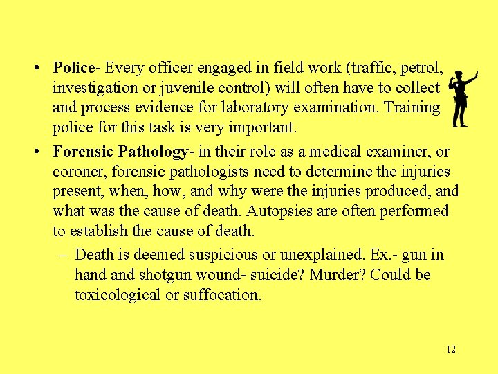  • Police- Every officer engaged in field work (traffic, petrol, investigation or juvenile