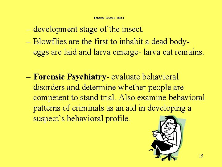Forensic Science- Unit I – development stage of the insect. – Blowflies are the