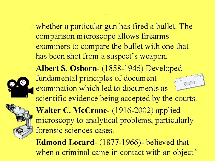 Forensic Science- Unit I – whether a particular gun has fired a bullet. The