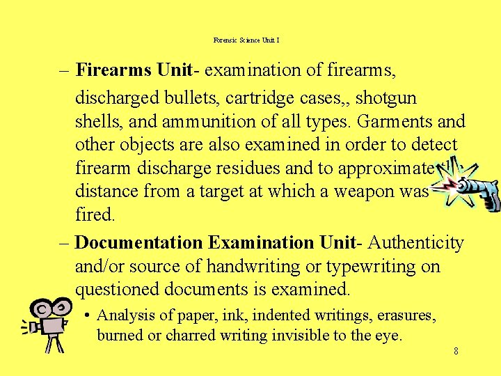 Forensic Science Unit I – Firearms Unit- examination of firearms, discharged bullets, cartridge cases,