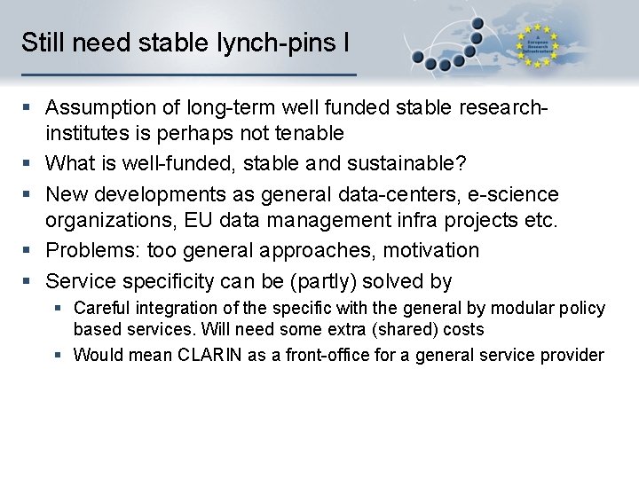 Still need stable lynch-pins I § Assumption of long-term well funded stable researchinstitutes is