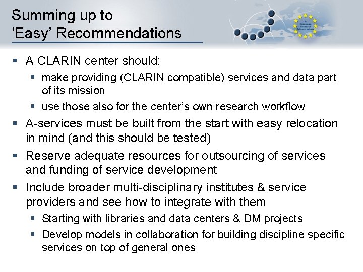 Summing up to ‘Easy’ Recommendations § A CLARIN center should: § make providing (CLARIN