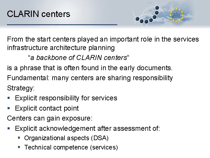 CLARIN centers From the start centers played an important role in the services infrastructure