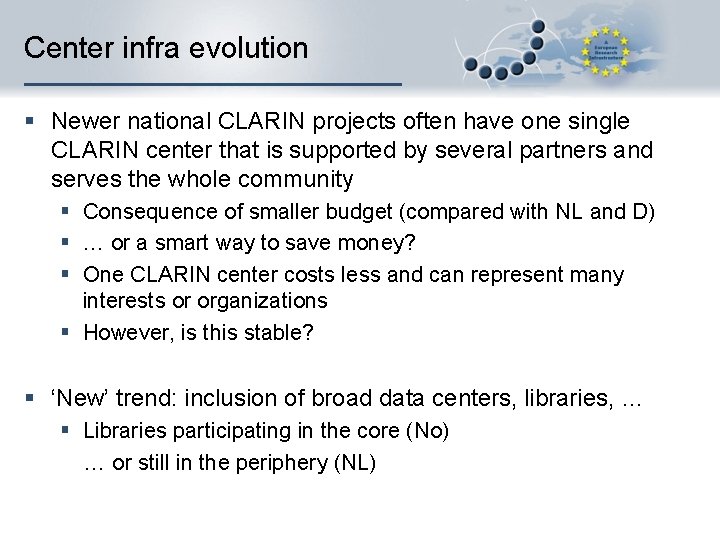 Center infra evolution § Newer national CLARIN projects often have one single CLARIN center