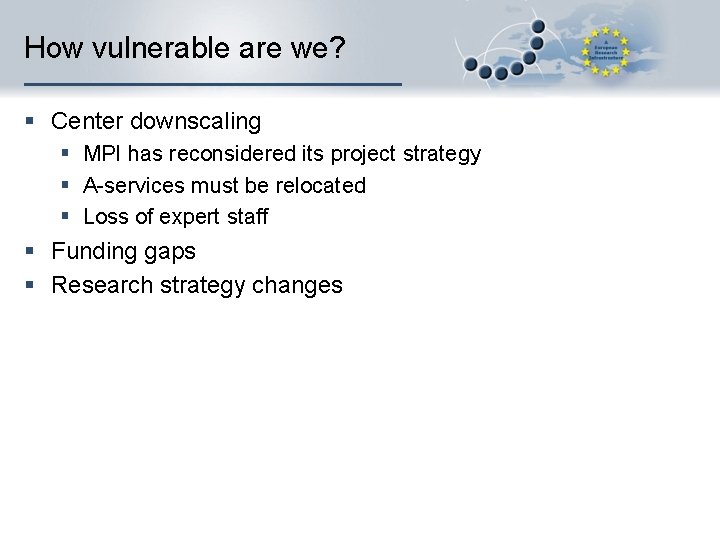 How vulnerable are we? § Center downscaling § MPI has reconsidered its project strategy